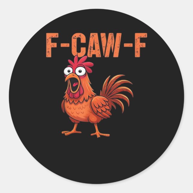 F-Caw-F Funny Chicken Classic Trendy Style Classic Round Sticker (Front)
