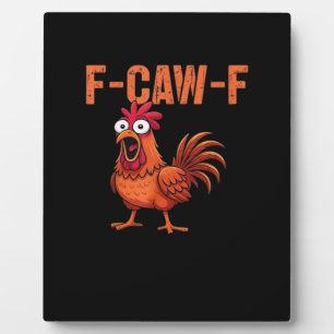 F-Caw-F Funny Chicken Classic Trendy Style Plaque