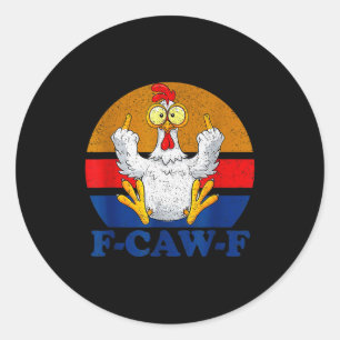 F-caw-f Funny Chicken Flipng Off Vintage Retro Roo Classic Round Sticker