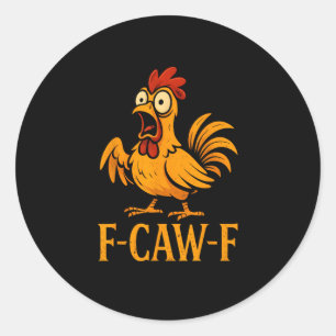 F-Caw-F Funny Chicken Humor Chicken Meme Chicken L Classic Round Sticker