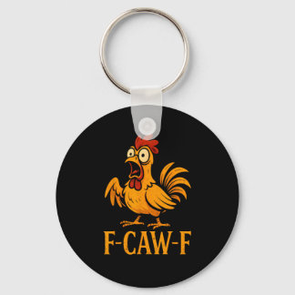 F-Caw-F Funny Chicken Humor Chicken Meme Chicken L Keychain