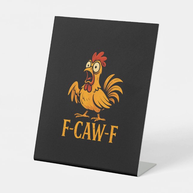 F-Caw-F Funny Chicken Humor Chicken Meme Chicken L Pedestal Sign (Front)