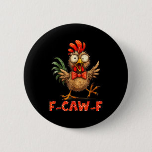 F-caw-f Funny Chicken Humor F-caw-f Quote Rooster  2 Inch Round Button