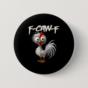 F-caw-f Funny Chicken Humor F-caw-f Quote Rooster  2 Inch Round Button