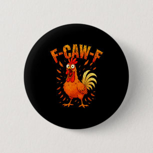 F-caw-f Funny Chicken Humor F-caw-f Quote Rooster  2 Inch Round Button
