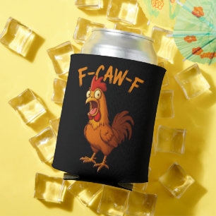 F-Caw-F Funny Chicken Humor F-Caw-F Quote Rooster  Can Cooler
