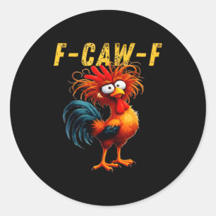 F-caw-f Funny Chicken Humor F-caw-f Quote Rooster  Classic Round Sticker