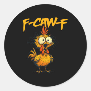 F-caw-f Funny Chicken Humor F-caw-f Quote Rooster  Classic Round Sticker