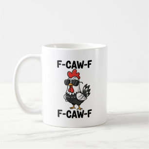 F-Caw-F Funny Chicken Humor F-Caw-F Quote Rooster Coffee Mug