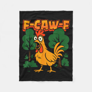 F-caw-f Funny Chicken Humor F-caw-f Quote Rooster Fleece Blanket