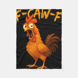 F-caw-f Funny Chicken Humor F-caw-f Quote Rooster  Fleece Blanket