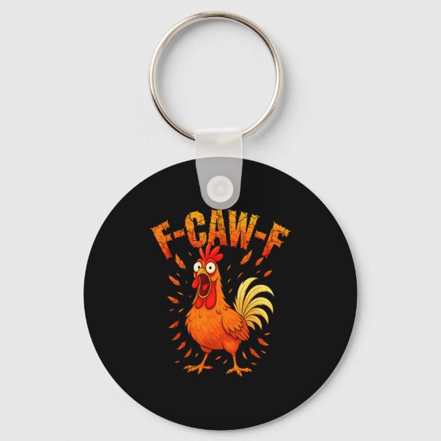 F-caw-f Funny Chicken Humor F-caw-f Quote Rooster  Keychain (Front)