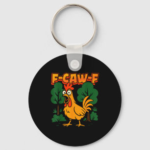F-caw-f Funny Chicken Humor F-caw-f Quote Rooster Keychain