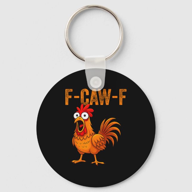 F-caw-f Funny Chicken Humor F-caw-f Quote Rooster  Keychain (Front)