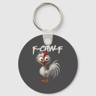 F-caw-f Funny Chicken Humor F-caw-f Quote Rooster  Keychain