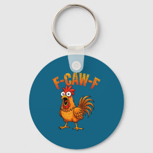 F-caw-f Funny Chicken Humor F-caw-f Quote Rooster  Keychain