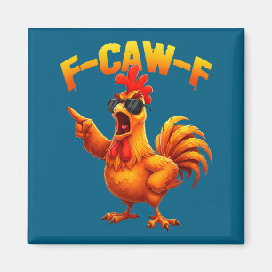 F-caw-f Funny Chicken Humor F-caw-f Quote Rooster  Magnet