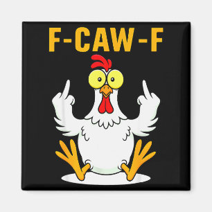 F-caw-f Funny Chicken Humor F-caw-f Quote Rooster  Magnet