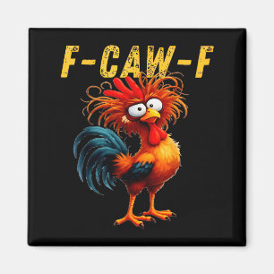 F-caw-f Funny Chicken Humor F-caw-f Quote Rooster  Magnet