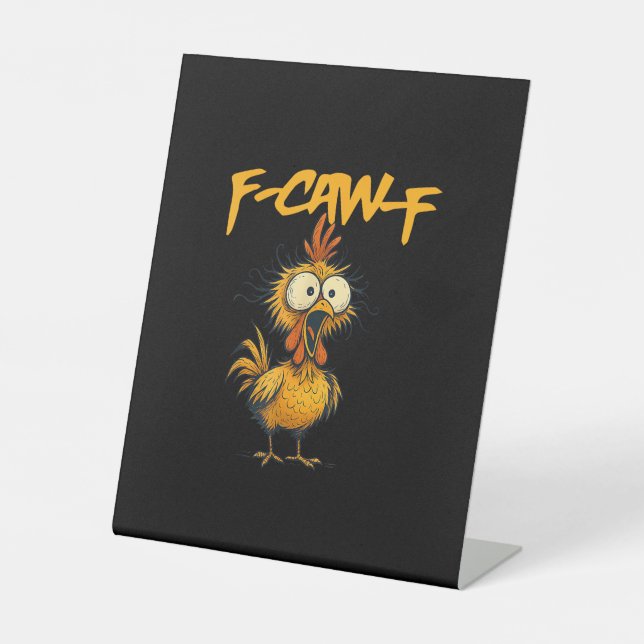 F-Caw-F Funny Chicken Humor F-Caw-F Quote Rooster  Pedestal Sign (Front)