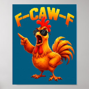 F-caw-f Funny Chicken Humor F-caw-f Quote Rooster  Poster