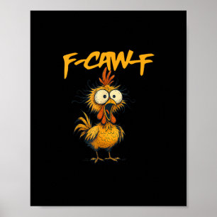 F-Caw-F Funny Chicken Humor F-Caw-F Quote Rooster  Poster