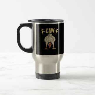 F-Caw-F Funny Chicken Humor F-Caw-F Quote Rooster Travel Mug