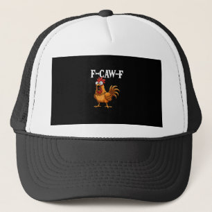 F-Caw-F Funny Chicken Humor F-Caw-F Quote Rooster  Trucker Hat