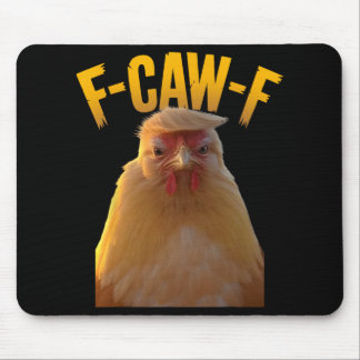 F-caw-f Funny Chicken Humor F-caw-f Quote Trump  Mouse Pad