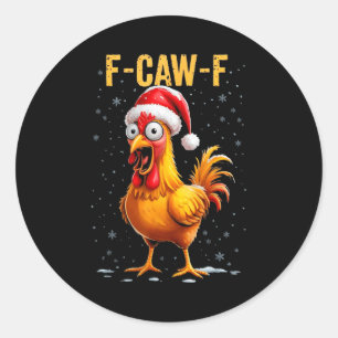 F-caw-f Funny Chicken Humor Meme Christmas Men Wom Classic Round Sticker