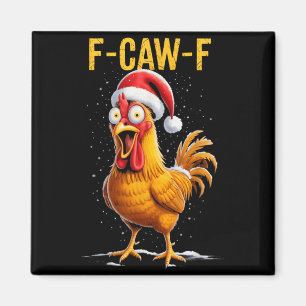 F-caw-f Funny Chicken Humor Meme Christmas Men Wom Magnet