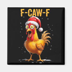 F-caw-f Funny Chicken Humor Meme Christmas Men Wom Magnet