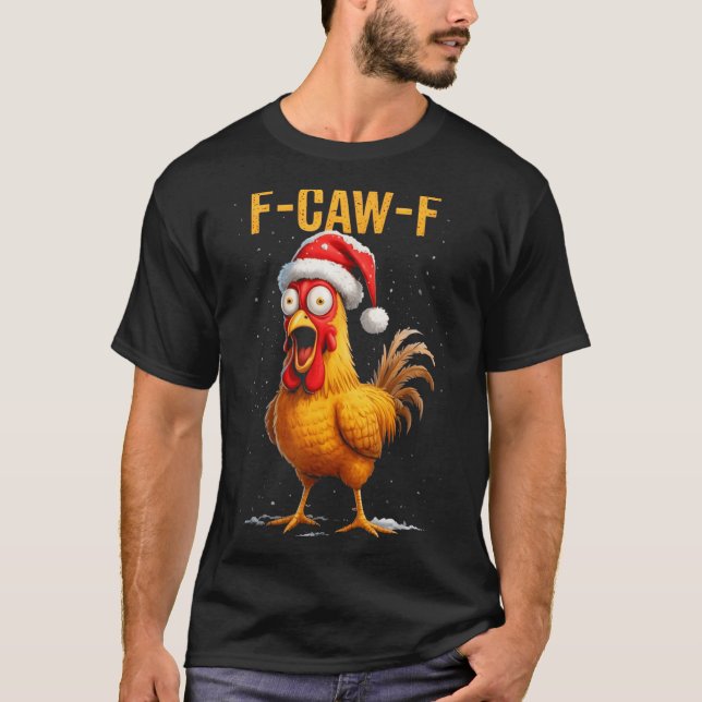 F-caw-f Funny Chicken Humor Meme Christmas Men Wom T-Shirt (Front)