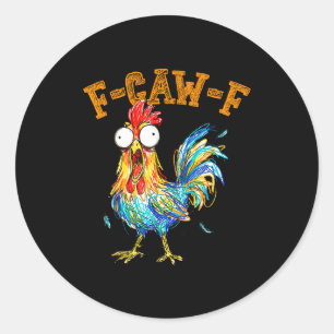 F-caw-f Funny Chicken Humor Quote Rooster Meme Classic Round Sticker