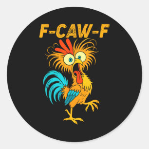 F-caw-f Funny Chicken Humor Quote Rooster Meme  Classic Round Sticker