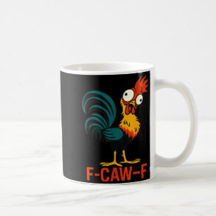 F-caw-f Funny Chicken Humor Quote Rooster Meme Coffee Mug