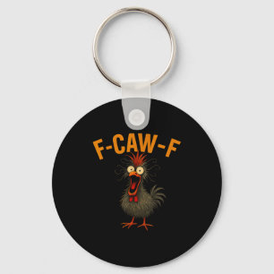 F-caw-f Funny Chicken Humor Quote Rooster Meme Cra Keychain