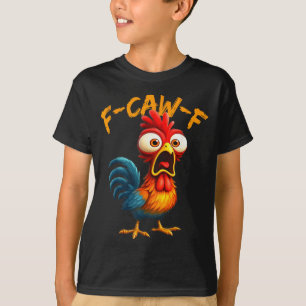 F-caw-f Funny Chicken Humor Quote Rooster Meme F-c T-Shirt