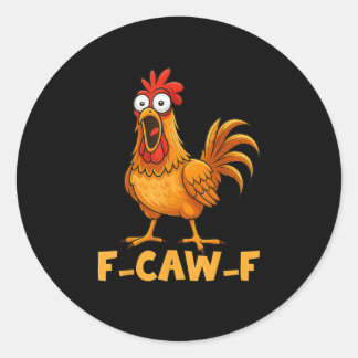 F-Caw-F Funny Chicken Humor Quote Rooster Meme Fun Classic Round Sticker