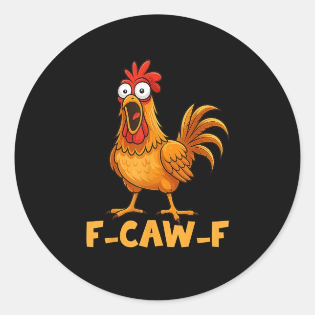 F-Caw-F Funny Chicken Humor Quote Rooster Meme Fun Classic Round Sticker (Front)