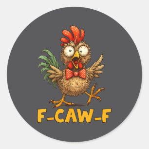 F-caw-f Funny Chicken Humor Quote Rooster Meme Fun Classic Round Sticker