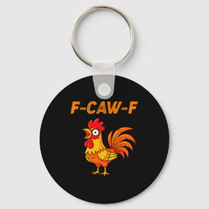 F-caw-f Funny Chicken Humor Quote Rooster Meme  Keychain