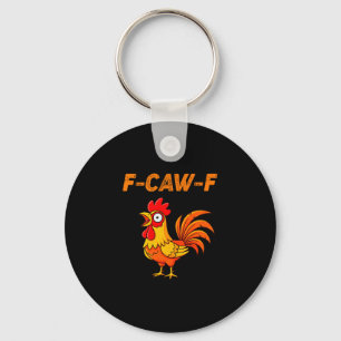 F-caw-f Funny Chicken Humor Quote Rooster Meme  Keychain