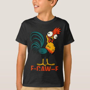 F-caw-f Funny Chicken Humor Quote Rooster Meme  T-Shirt