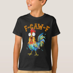 F-caw-f Funny Chicken Humor Quote Rooster Meme  T-Shirt