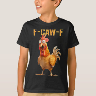 F-caw-f Funny Chicken Humor Quote Rooster Meme T-Shirt
