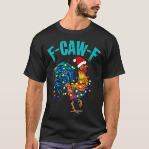 F-caw-f Funny Chicken Humor Rooster Meme Christmas T-Shirt