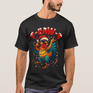 F-caw-f Funny Chicken Humor Rooster Meme Ugly Xmas T-Shirt