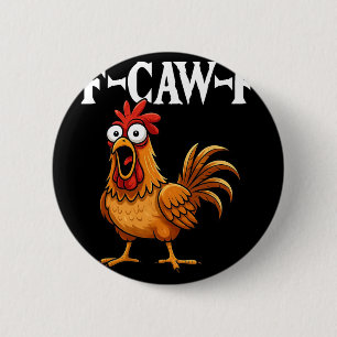 F-caw-f Funny Chicken Humour F-caw-f Quote Rooster 2 Inch Round Button