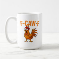 F-Caw-F Funny Chicken Humour F-Caw-F Quote Rooster